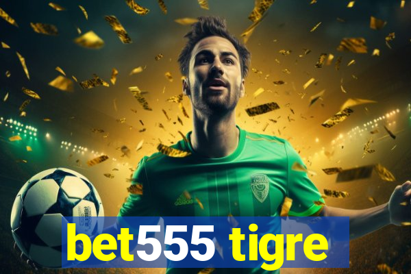bet555 tigre